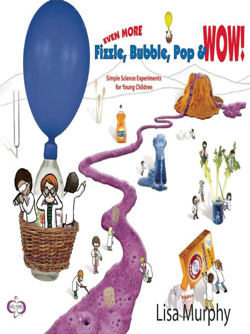 Title details for Even More Fizzle, Bubble, Pop & Wow! by Lisa Murphy - Available